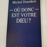 Où donc est votre Dieu ? – Michel Dene...