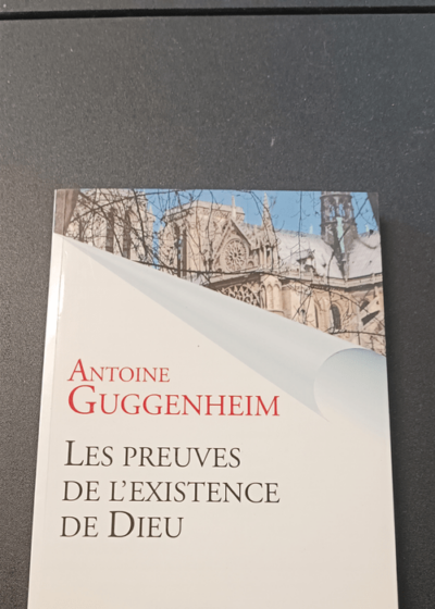 Les preuves de l'existence de Dieu: Des clefs pour le dialogue - Antoine Guggenheim