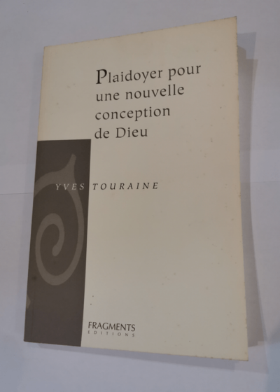 Plaidoyer pour une nouvelle conception de Dieu - Yves Touraine