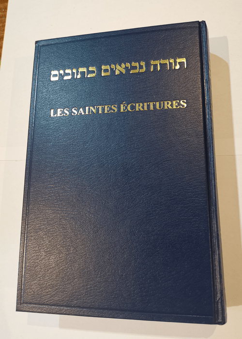 les saintes écritures – Le tenach – français hébreu d’après Louis Segond – Louis Segond