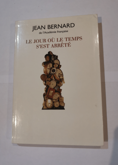 Le jour où le temps s'est arrêté - Jean Bernard