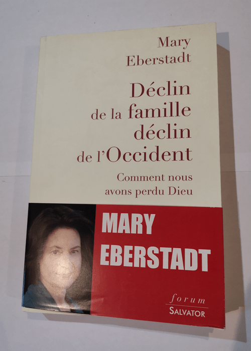 Déclin de la famille déclin de l’Occident – Mary Eberstadt Chrystel Bourgeois