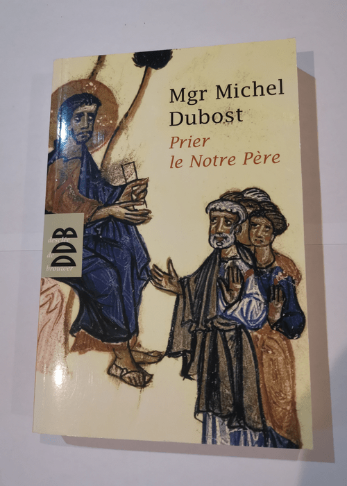 Prier le Notre Père – Mgr Michel Dubost