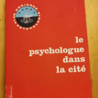 Le Psychologue Dans La Cite. Actes Du Deuxiè...