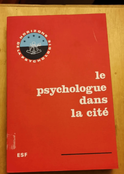 Le Psychologue Dans La Cite. Actes Du Deuxième Congrès National Des Psychologues Lyon 9-10 Janvier 1971. - D. Anzieu