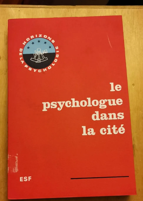 Le Psychologue Dans La Cite. Actes Du Deuxième Congrès National Des Psychologues Lyon 9-10 Janvier 1971. – D. Anzieu