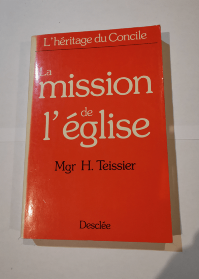 La Mission de l eglise tessier  - Mgr H. Teissier