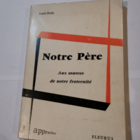 NOTRE PERE AUX SOURCES DE NOTRE FRATERNITE – EVELY Louis