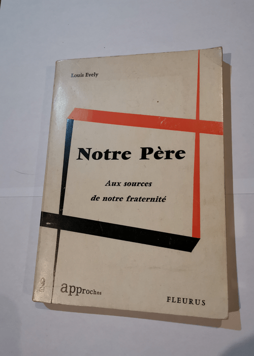 NOTRE PERE AUX SOURCES DE NOTRE FRATERNITE &#...