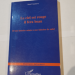 Le ciel est rouge il fera beau: D’une histoire sainte à une histoire de salut – Jean Casanave