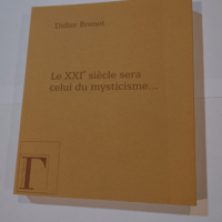 Le XXIe siècle sera celui du mysticisme&#823...