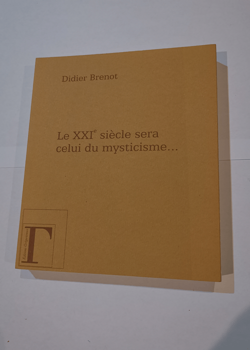 Le XXIe siècle sera celui du mysticisme&#823...