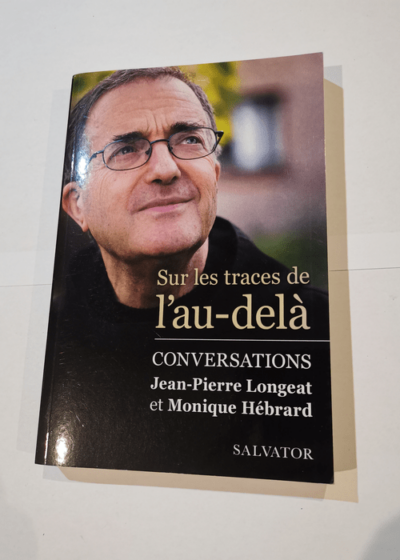 Sur les traces de l´au-delà. Conversations - Jean-Pierre Longeat Monique Hébrard