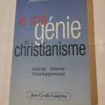 Le vrai génie du Christianisme : Laïcité Liberté Développement – Jean-Louis Harouel