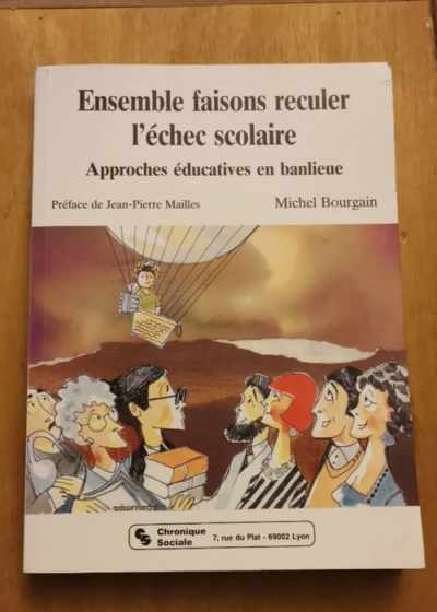 Ensemble Faisons Reculer L'echec Scolaire - Approches Éducatives En Banlieue - Bourgain Michel