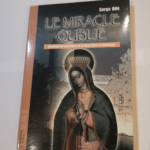 Le miracle oublié: Chronique des apparitions de la Vierge Marie en Martinique – Serge Bilé