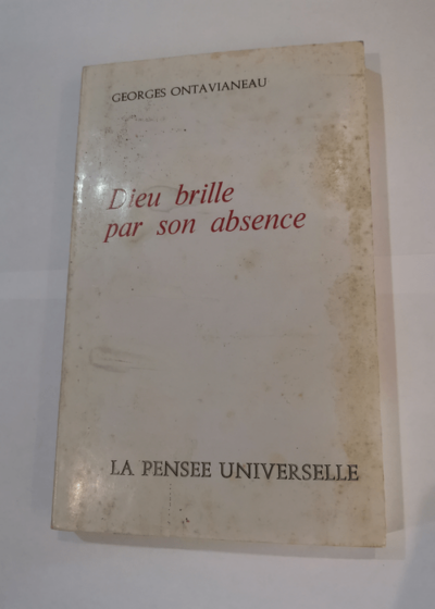 Dieu Brille Par Son Absence - Ontavianeau Georges