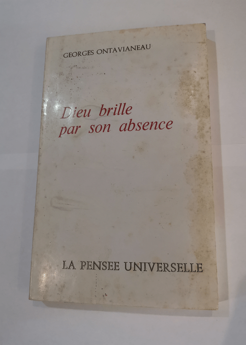 Dieu Brille Par Son Absence – Ontavianeau Georges