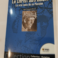 Le Christ autrement – Le vrai sens de s...