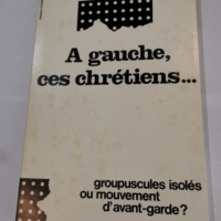 A Gauche Ces Chrétiens. groupuscules Isolés...