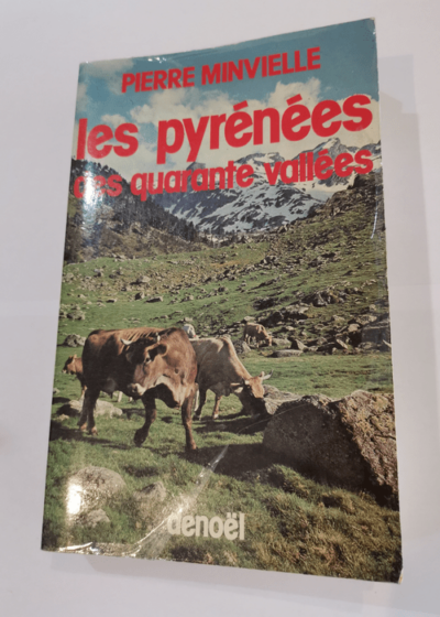 Les pyrénées des quarante vallées - Pierre Minvielle