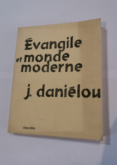 Evangile et monde moderne - Danielou J.