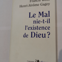 Le Mal nie-t-il l’existence de Dieu ? – Francis Wolff Henri-Jérôme Gagey