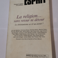 Esprit : La religion… sans retour ni détour Le christianisme a-t-il a avenir ? – Esprit