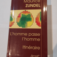 L’homme passe l’homme – Itinéraires – ZUNDEL-M