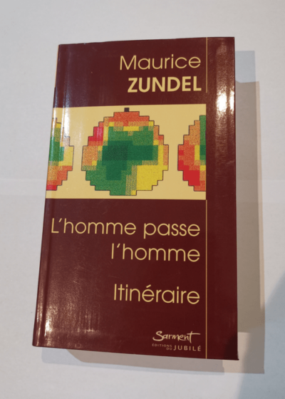 L'homme passe l'homme - Itinéraires - ZUNDEL-M