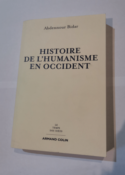 Histoire de l'humanisme en Occident - Abdennour Bidar