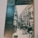 La religion dans la rue: Fait religieux et espace public – Benjamin Astresses Stéphanie Douteaud Carole Gabel