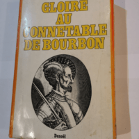 Gloire au Connetable de Bourbon / Guette Geor...