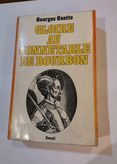 Gloire au Connetable de Bourbon / Guette Georges / Réf50817 - Georges Guette