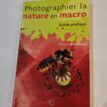 Photographier la nature en macro – Gérard Blondeau