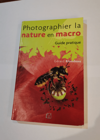 Photographier la nature en macro - Gérard Blondeau