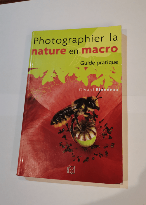 Photographier la nature en macro – Gérard Blondeau