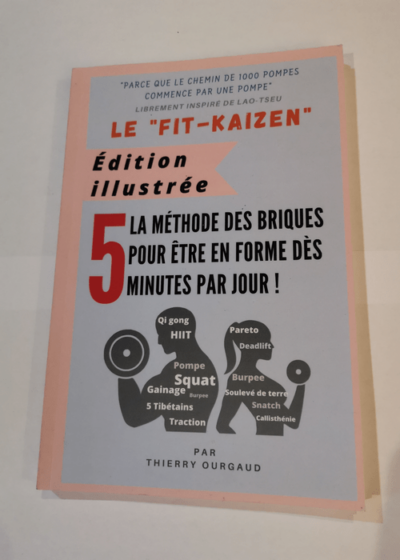 Le Fit-Kaizen Edition illustrée: La méthode des briques pour être en forme dès 5 minutes par jour - Thierry OURGAUD