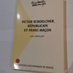 Victor Schoelcher républicain et franc-maçon – Girollet