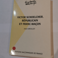 Victor Schoelcher républicain et franc-maçon – Girollet