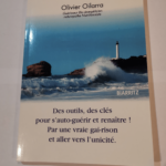 Des outils des clés pour s’auto-guérir et renaître par une vraie gai-rison et aller vers l’unicité – Olivier Oilarra – Olivier Oilarra