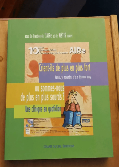 Crient-Ils De Plus En Plus Fort Ou Sommes-Nous De Plus En Plus Sourds ? - Une Clinique Au Quotidien - Aire