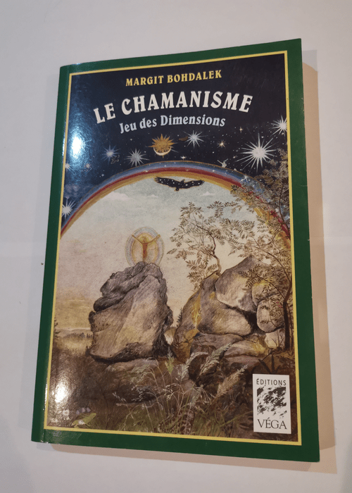 Le chamanisme – Jeu des dimensions – Margit Bohdalek