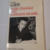 Vivre l’evangile avec madeleine delbrel – Jacques Loew