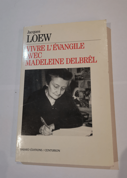 Vivre l’evangile avec madeleine delbrel – Jacques Loew