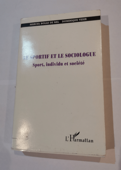 Le sportif et le sociologue - sport individu et société - Bolle de Bal Vesir