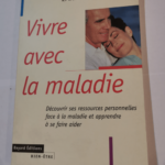 Vivre avec la maladie : découvrir ses ressources personnelles face à la maladie et apprendre à se faire aider – Dominique Servant