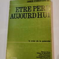 ÊTRE PÈRE AUJOURD’HUI. La crise de la paternité. Cahiers D’Éducateurs nº 6 – Varios