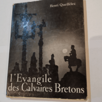 L’EVANGILE DES CALVAIRES BRETONS.PHOTOGRAPHIES DE NOËL LE BOYER – Queffelec Henri