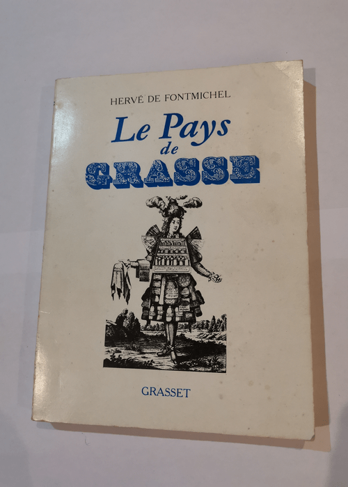 Le pays de Grasse – Hervé de FONTMICHE...